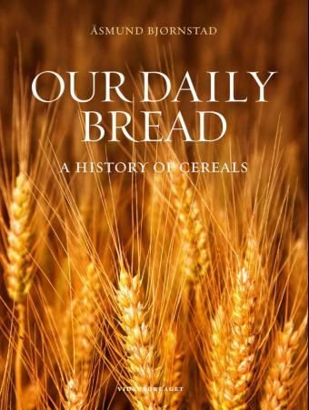 Our daily bread - a history of cereals