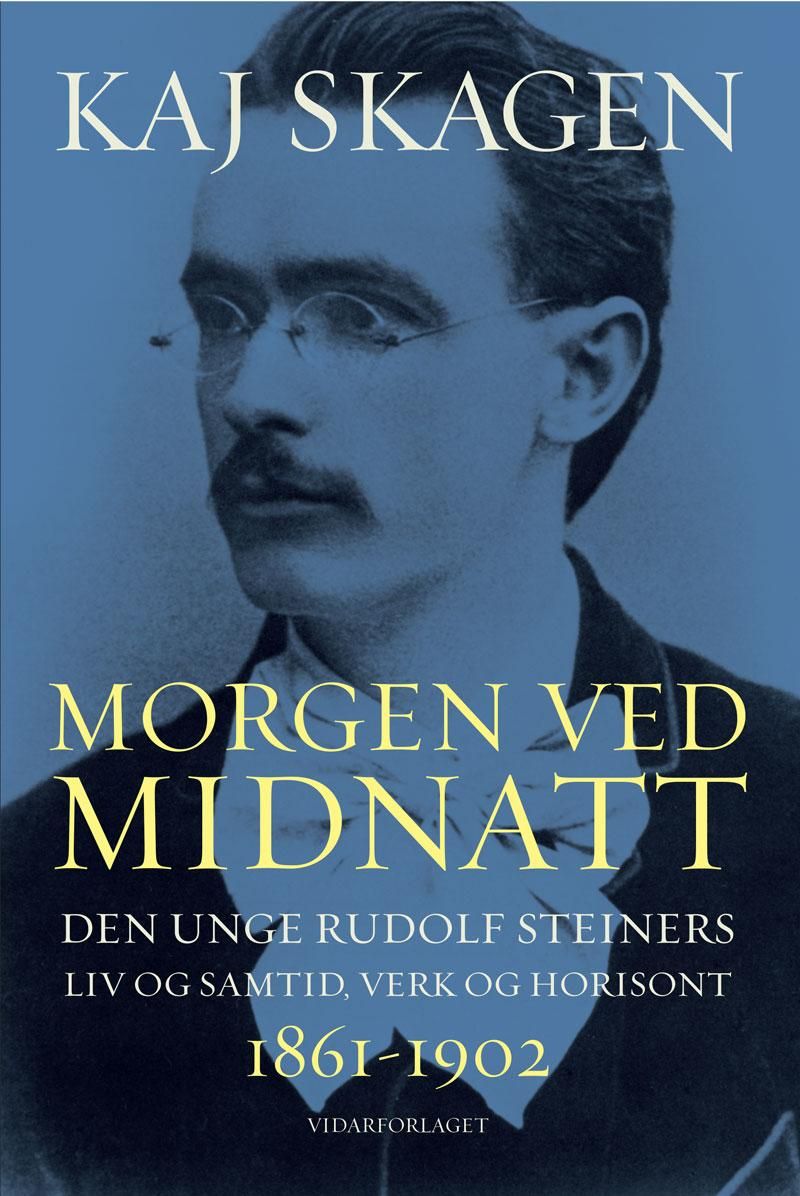 Morgen ved midnatt - den unge Rudolf Steiners liv og samtid, verk og horisont 1861-1902