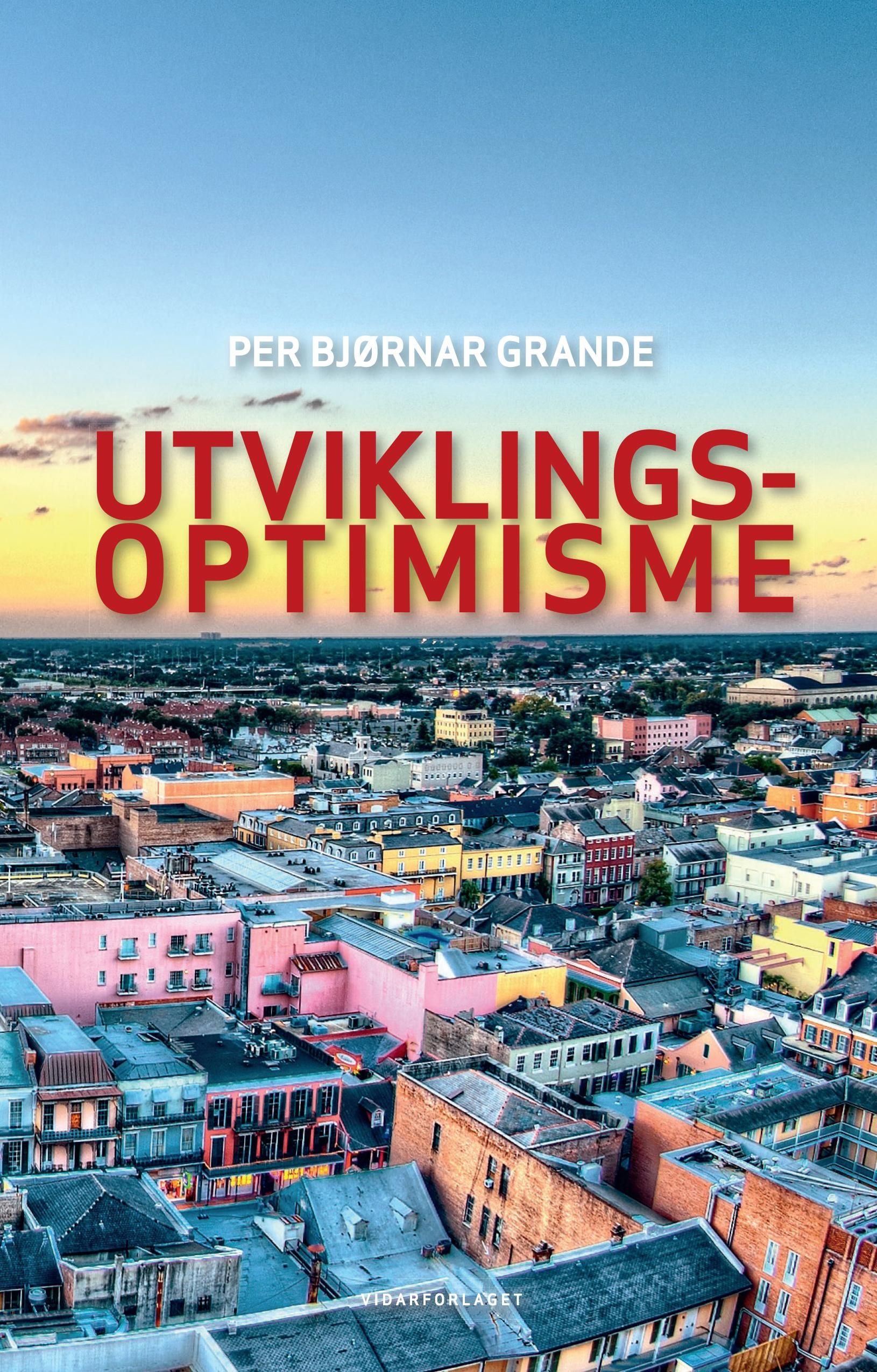 Utviklingsoptimisme - antropologiske, filosofiske og teologiske perspektiver omkring historisk utvikling