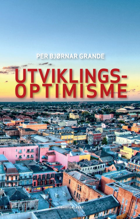 Utviklingsoptimisme - antropologiske, filosofiske og teologiske perspektiver omkring historisk utvikling