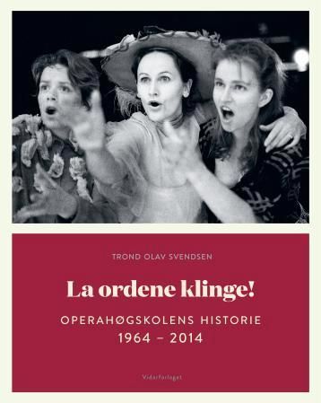 La ordene klinge! - Operahøgskolens historie 1964 - 2014