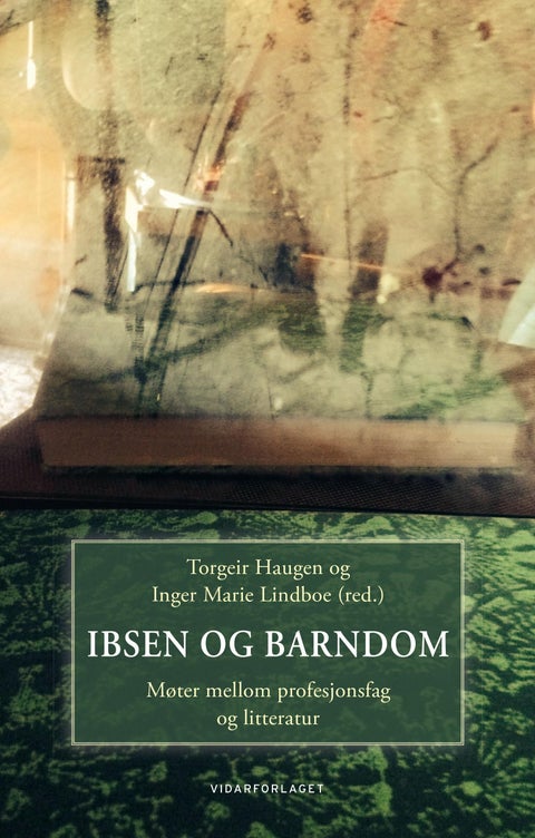 Ibsen og barndom - møter mellom profesjonsfag og litteratur