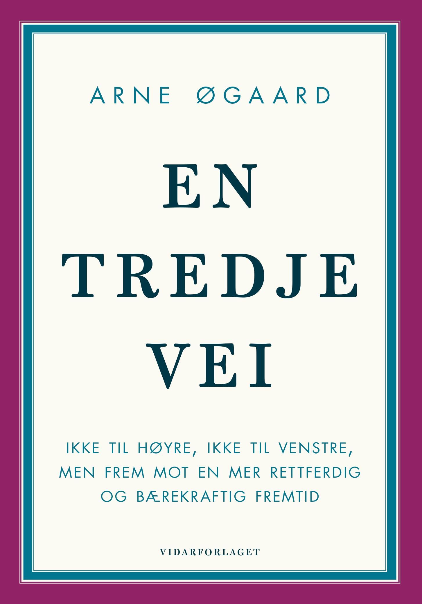En tredje vei - ikke til høyre, ikke til venstre, men frem mot en mer rettferdig og bærekraftig fremtid