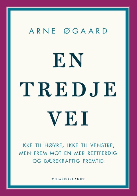 En tredje vei - ikke til høyre, ikke til venstre, men frem mot en mer rettferdig og bærekraftig fremtid