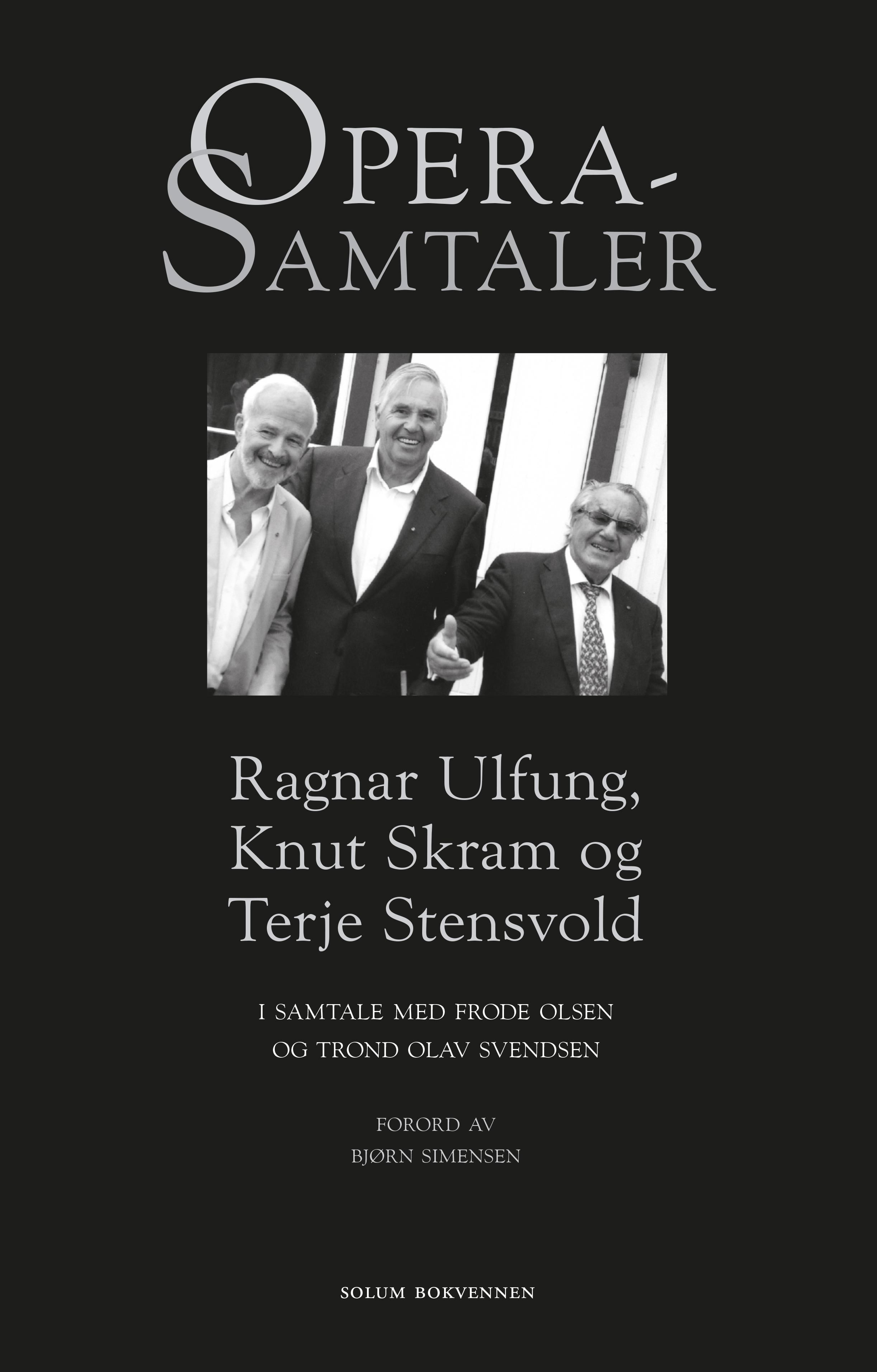 Operasamtaler - Ragnar Ulfung, Knut Skram og Terje Stensvold