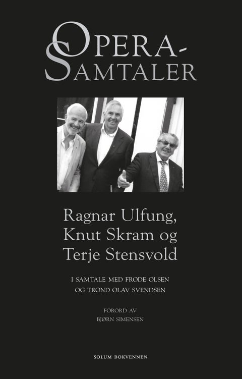 Operasamtaler - Ragnar Ulfung, Knut Skram og Terje Stensvold