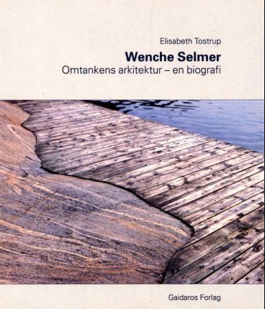 Arkitekt Wenche Selmer (1920-1998) - omtankens arkitektur : en biografi