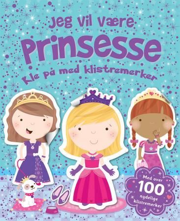 Jeg vil være prinsesse. Kle på med klistremerker - kle på med klistremerker