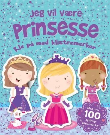 Jeg vil være prinsesse. Kle på med klistremerker - kle på med klistremerker