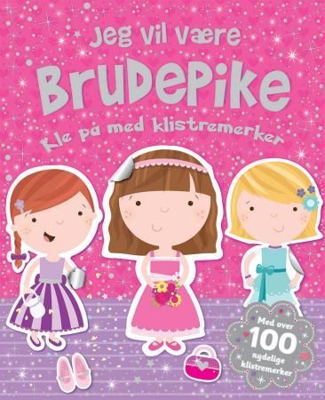 Jeg vil være brudepike. Kle på med klistremerker - kle på med klistremerker