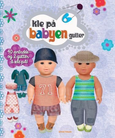 Kle på babyen - gutter : 40 antrekk og 2 gutter å kle på!