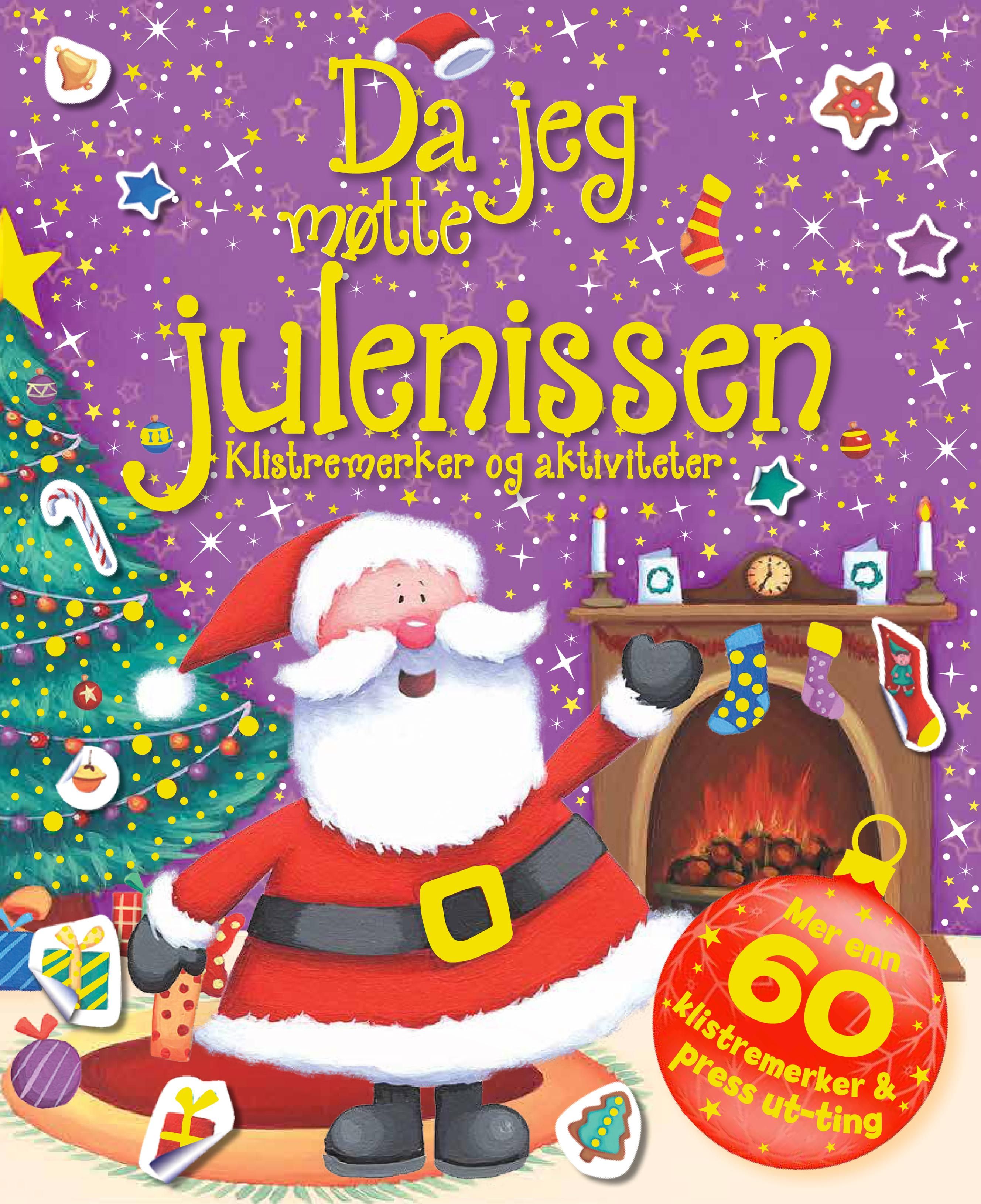 Da jeg møtte nissen. Aktiviteter og klistremerker. Med over 60 klistremerker og press ut-ting - aktiviteter og klistremerker