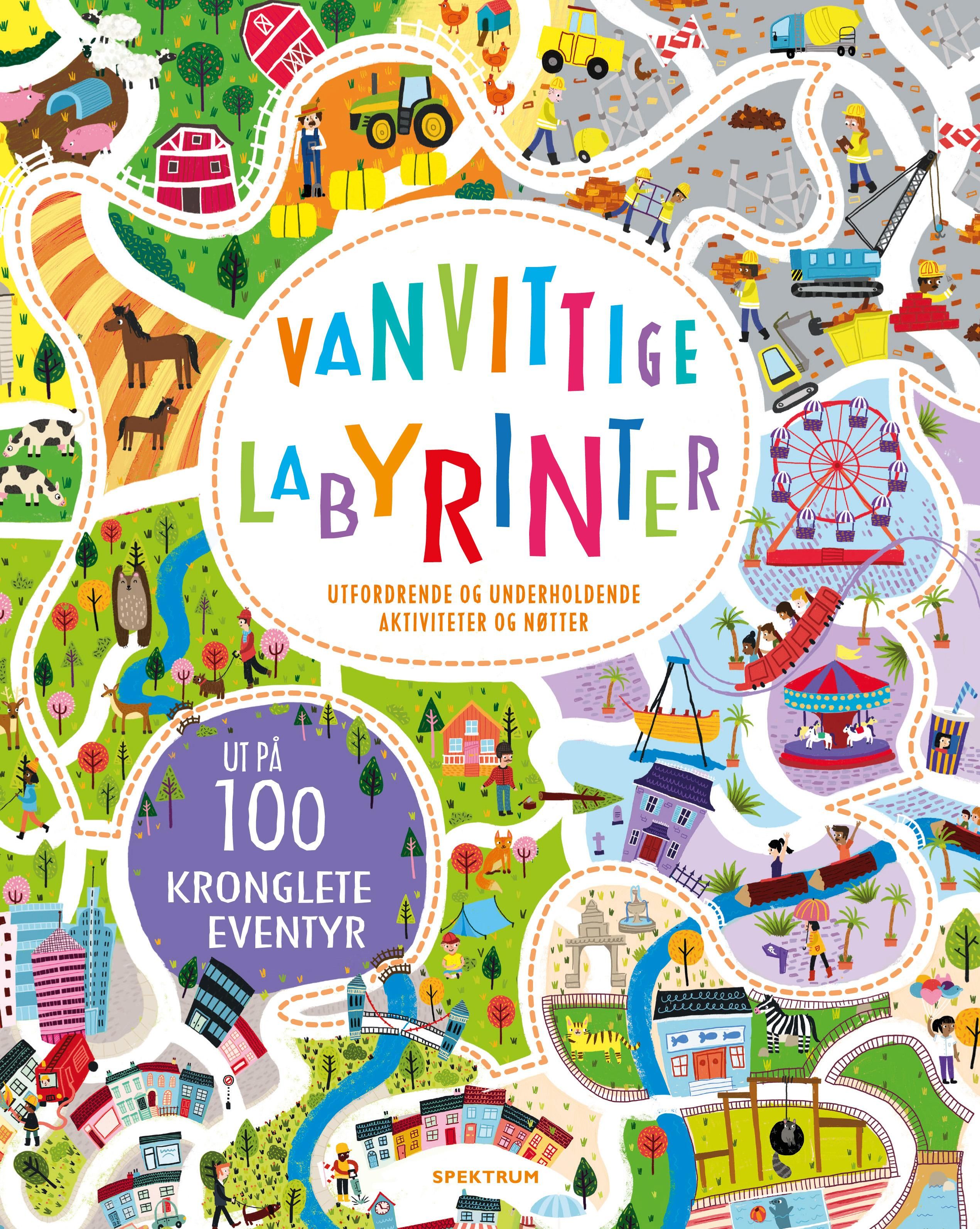 Vanvittige labyrinter. Ut på 100 kronglete eventyr. Utfordrende og underholdende aktiviteter og nøtt - ut på 100 kronglete eventyr