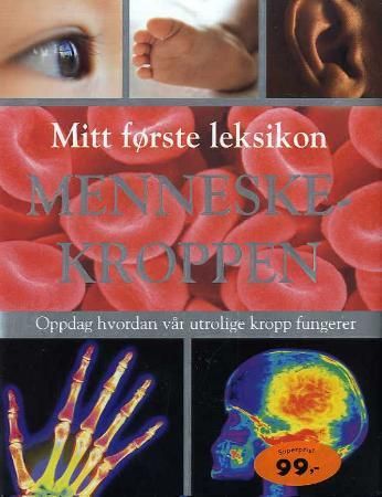 Menneskekroppen - oppdag hvordan vår utrolige kropp fungerer