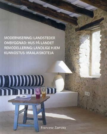 Modernisering = Ombyggnad : hus på landet = Remodellering : landlige hjem = Kunnostus : maalaiskotej - landsteder