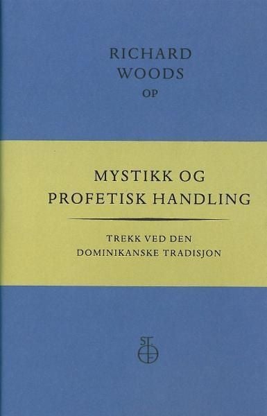 Mystikk og profetisk handling - trekk ved den dominikanske tradisjon