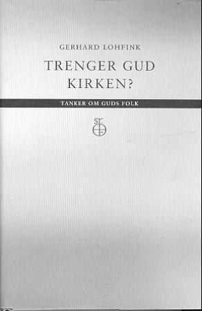 Trenger Gud kirken? - tanker om Guds folk