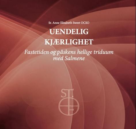 Uendelig kjærlighet - fastetiden og påskens hellige triduum med Salmene