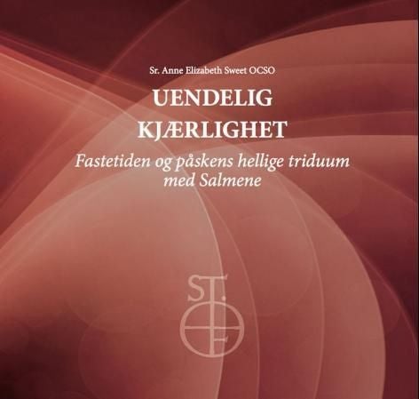 Uendelig kjærlighet - fastetiden og påskens hellige triduum med Salmene