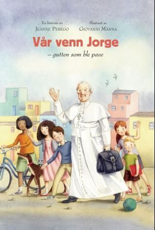 Vår venn Jorge - gutten som ble pave