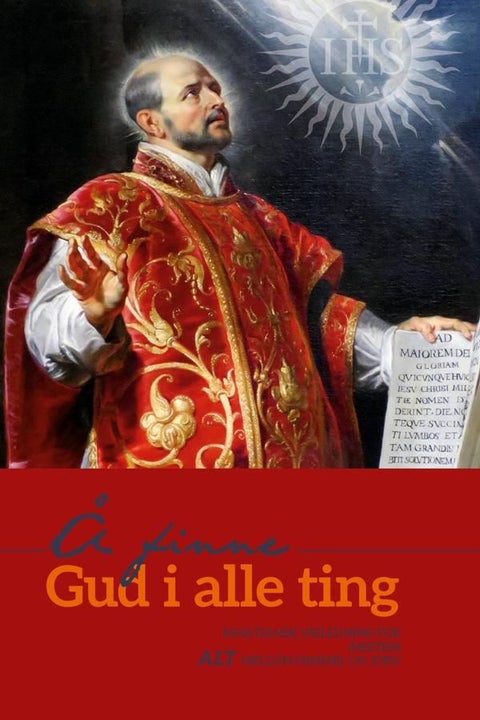 Å finne Gud i alle ting - ignatiansk veiledning for (nesten) alt mellom himmel og jord