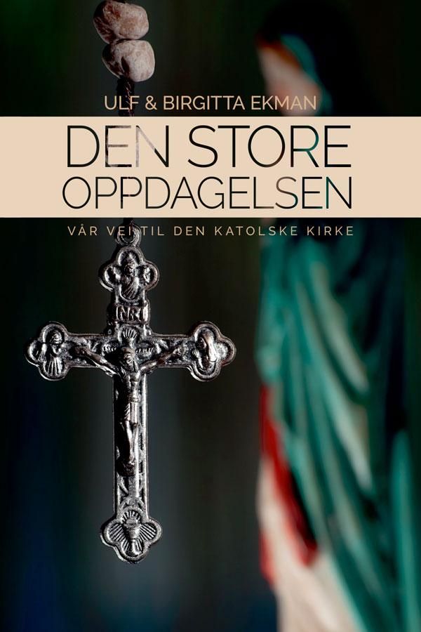 Den store oppdagelsen - vår vei til Den katolske kirke
