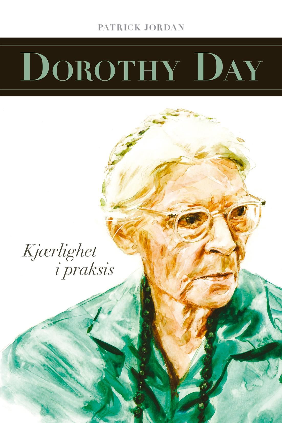 Dorothy Day - kjærlighet i praksis