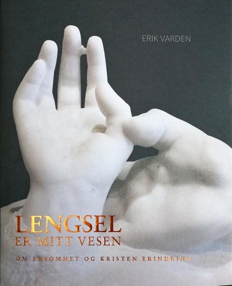 Lengsel er mitt vesen - om ensomhet og kristen erindring