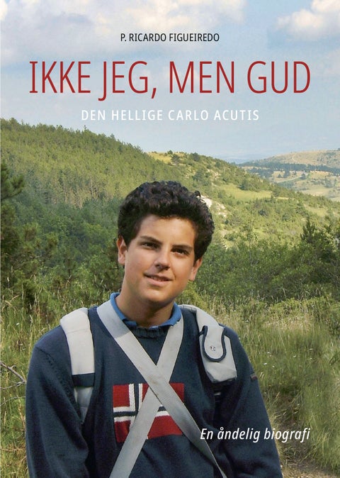 Ikke jeg, men Gud - Carlo Acutis – en åndelig biografi