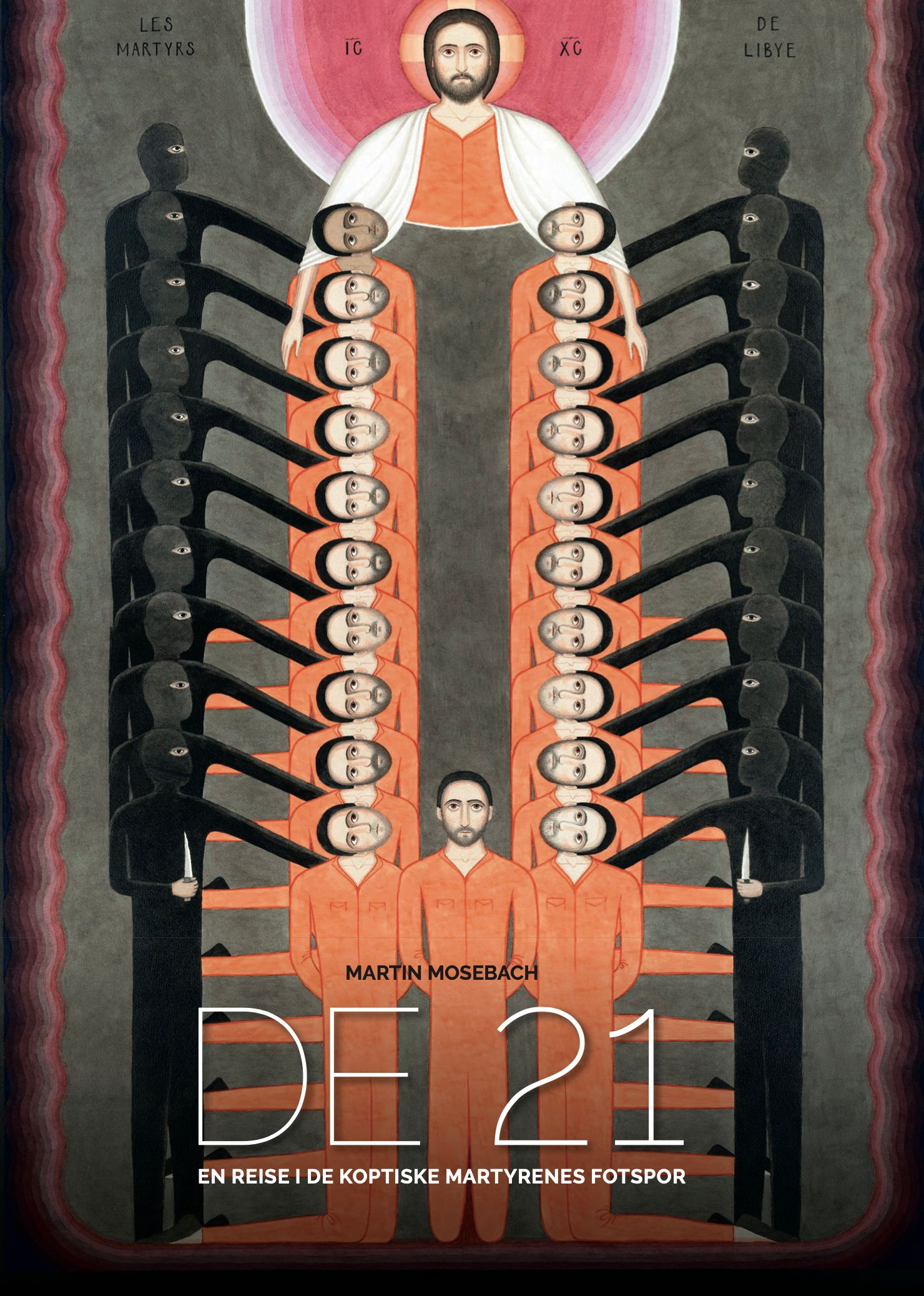 De 21 - en reise i de koptiske martyrenes fotspor
