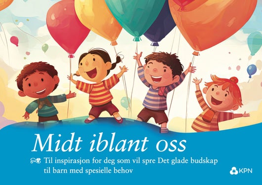 Midt iblant oss - til inspirasjon for deg som vil spre det glade budskap til barn med spesielle behov