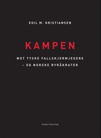 Kampen - mot tyske fallskjermjegere - og norske byråkrater