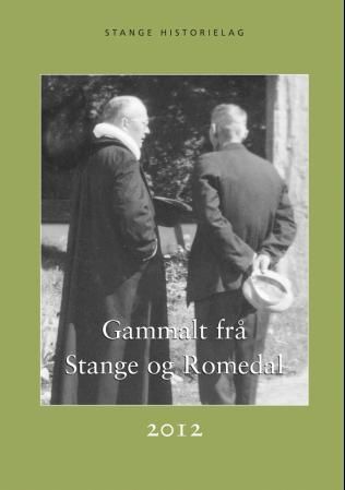 Gammalt frå Stange og Romedal 2012 - årbok for Stange Historielag 2012