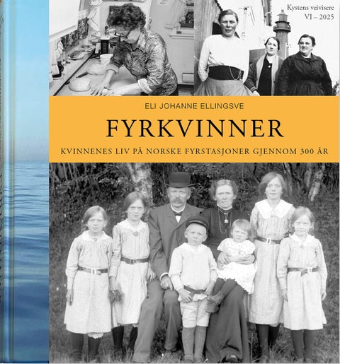 Fyrkvinner - Kvinnenes liv på norske fyrstasjoner gjennom 300 år