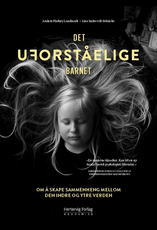 Det uforståelige barnet - om å skape sammenheng mellom den indre og ytre verden