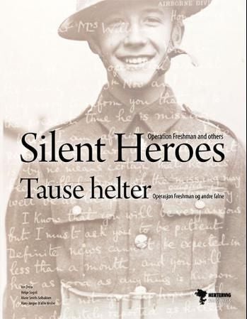 Silent heroes = Tause helter : operasjon Freshman og andre falne - operation Freshman and others