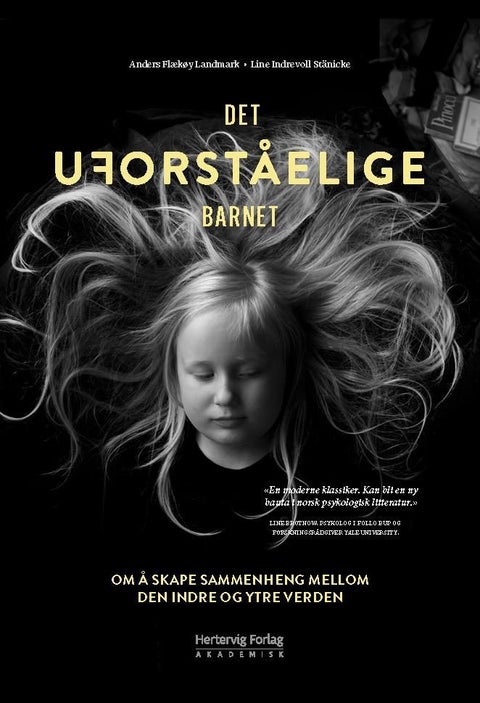 Det uforståelige barnet - om å skape sammenheng mellom den indre og ytre verden