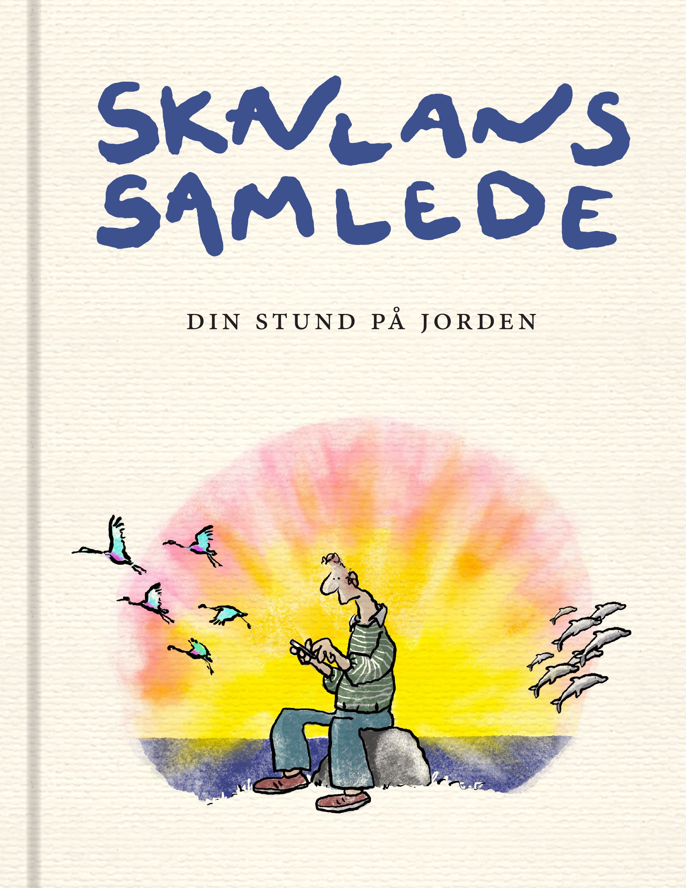 Skavlans samlede - din stund på jorden
