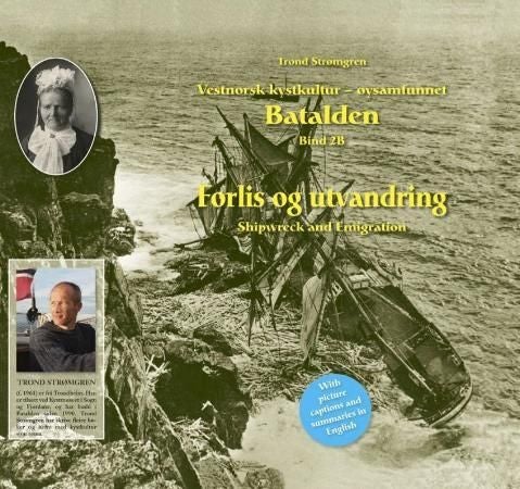 Vestnorsk kystkultur - øysamfunnet Batalden - bind 2B : forlis og utvandring = shipwreck and emigration