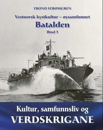 Vestnorsk kystkultur - øysamfunnet Batalden - bind 3 : kultur, samfunnsliv og verdskrigane