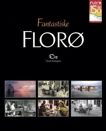 Fantastiske Florø - 150 år i tekst og bilde