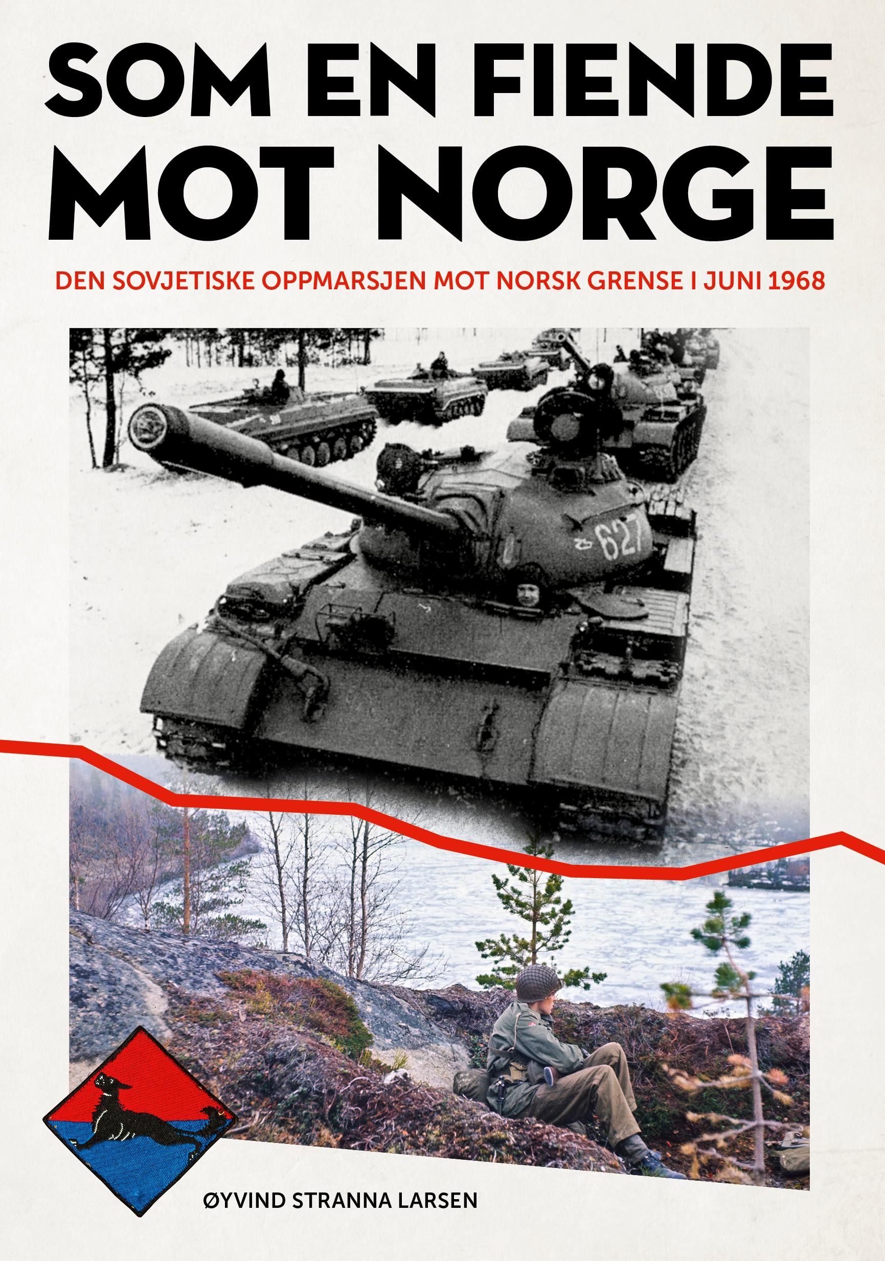 Som en fiende mot Norge - den sovjetiske oppmarsjen mot norsk grense i juni 1968