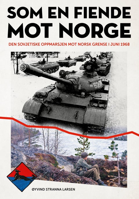 Som en fiende mot Norge - den sovjetiske oppmarsjen mot norsk grense i juni 1968