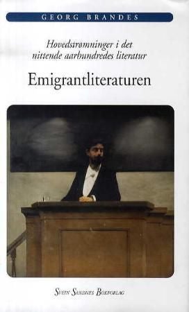 Emigrantliteraturen - hovedstrømninger i det nittende aarhundredes literatur 1 : forelæsninger holdt ved Kjøbenhavns universitet efteraarshalvaaret 1871