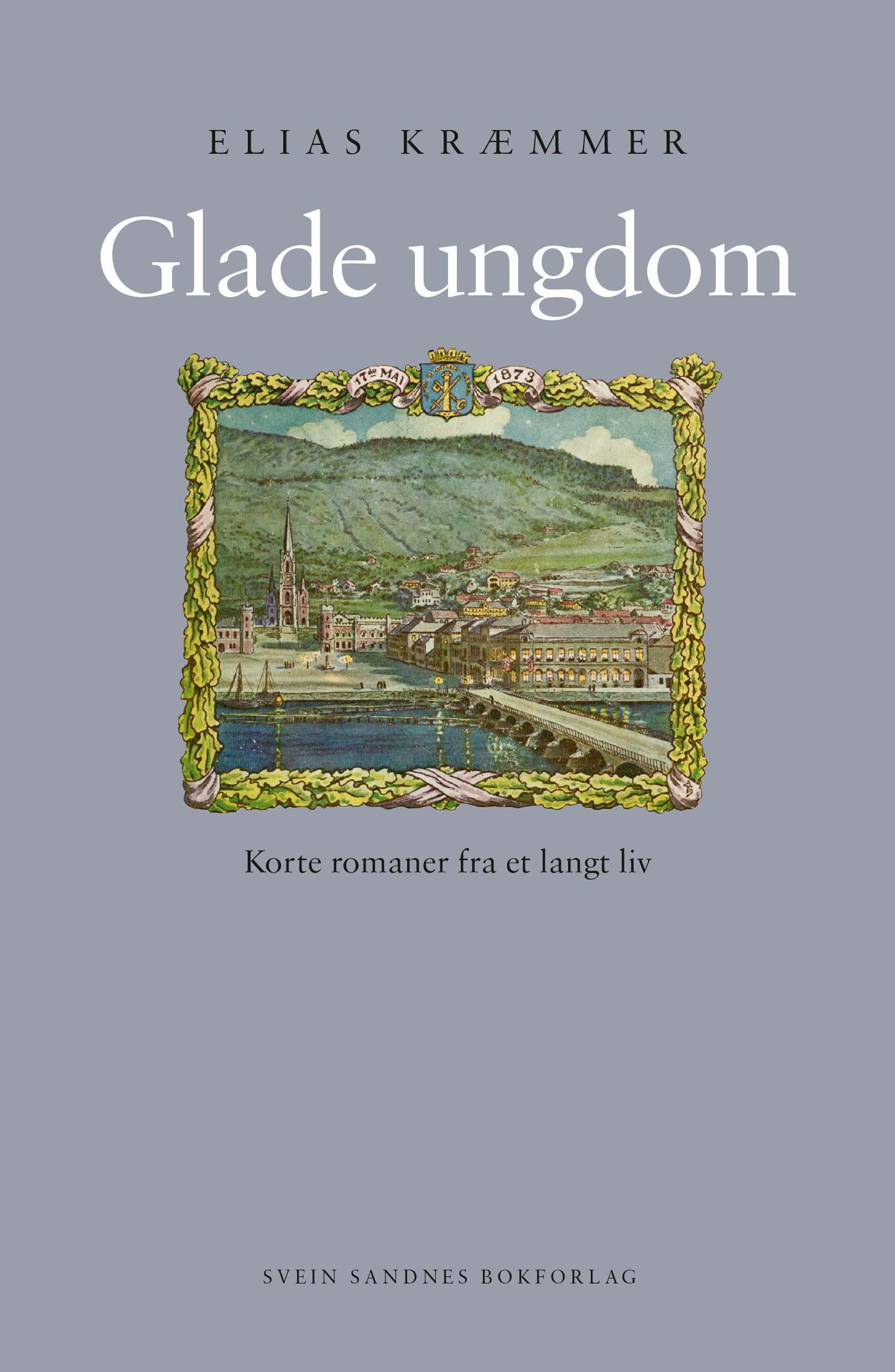 Glade ungdom - korte romaner fra et langt liv