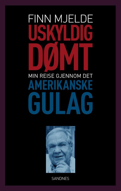 Uskyldig dømt - min reise gjennom det amerikanske Gulag