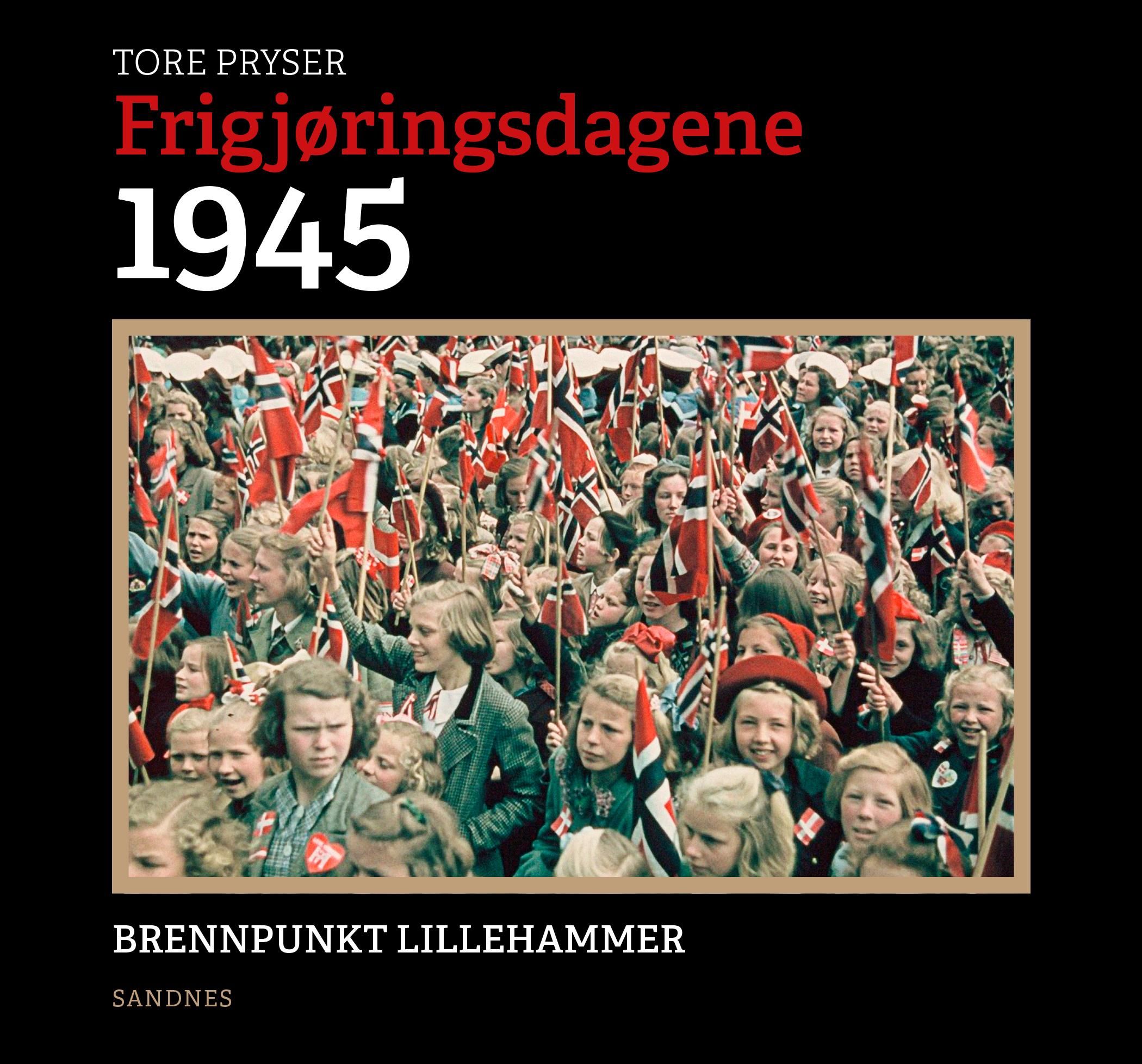 Frigjøringsdagene 1945 - brennpunkt Lillehammer
