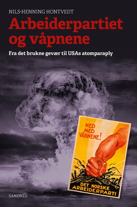 Arbeiderpartiet og våpnene - fra det brukne gevær til USAs atomparaply