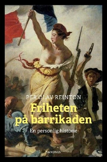 Friheten på barrikaden - en personlig historie