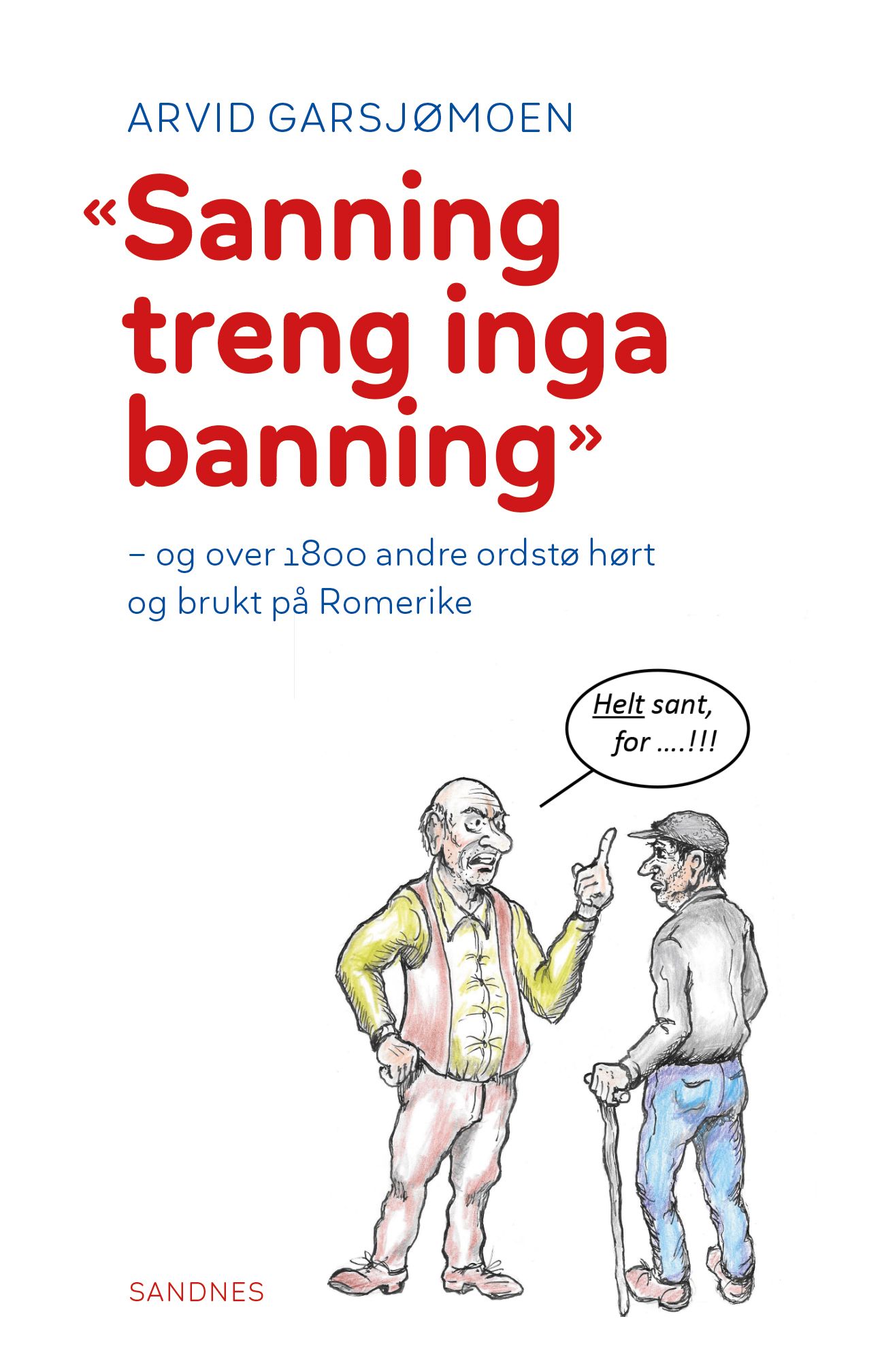Sanning treng inga banning - og over 1800 andre ordstø hørt og brukt på Romerike